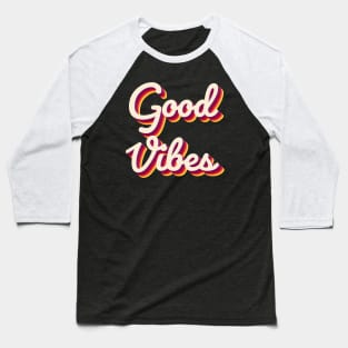 Good Vibes Baseball T-Shirt